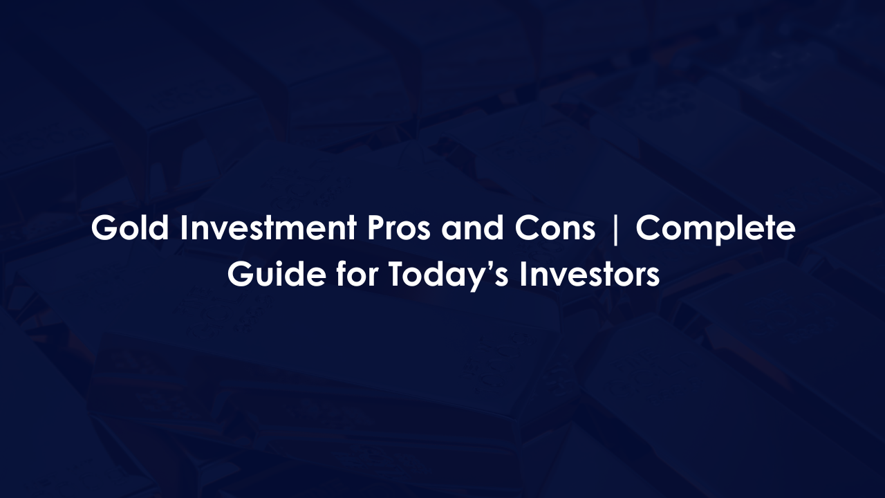 Gold Investment Pros and Cons | Complete Guide for Today’s Investors