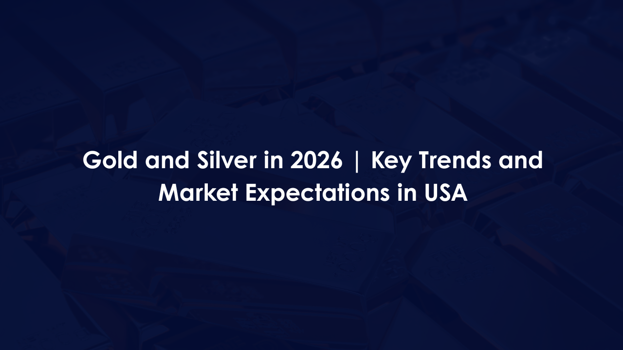 Gold and Silver in 2026 | Key Trends and Market Expectations in USA