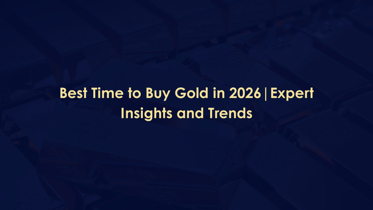Best Time to Buy Gold in 2026 | Expert Insights and Trends