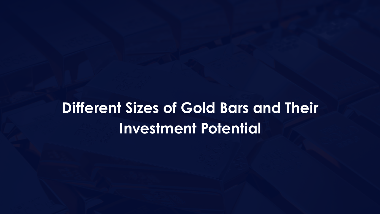 Different Sizes of Gold Bars and Their Investment Potential