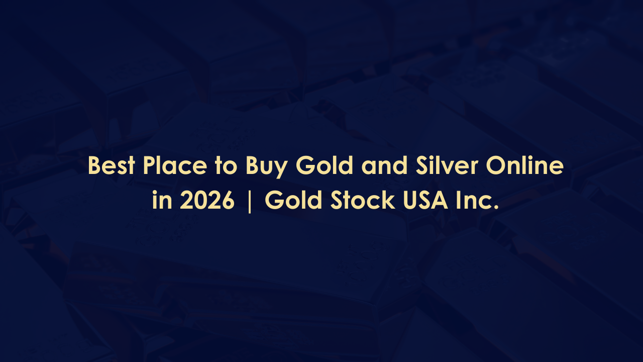 Best Place to Buy Gold and Silver Online in 2026 | Gold Stock USA Inc.