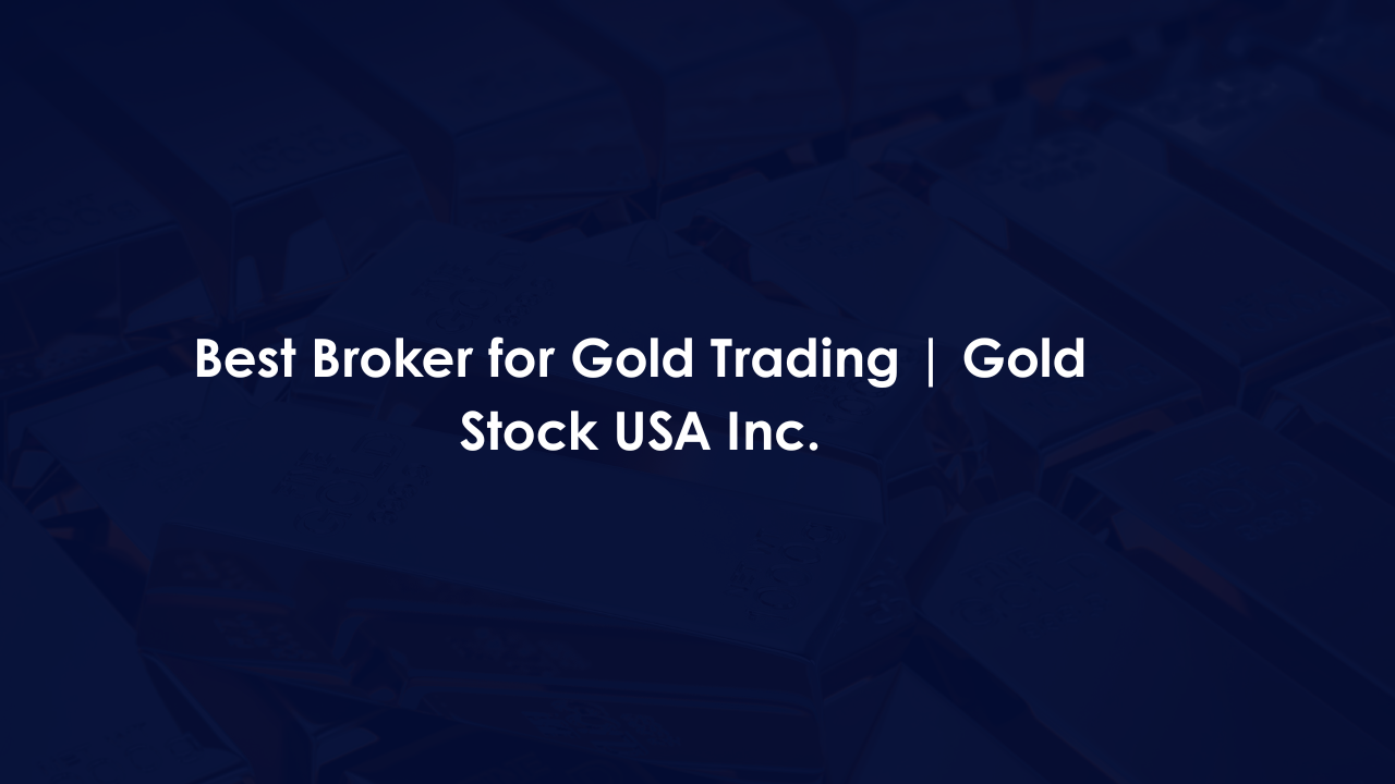 Best Broker for Gold Trading | Gold Stock USA Inc.