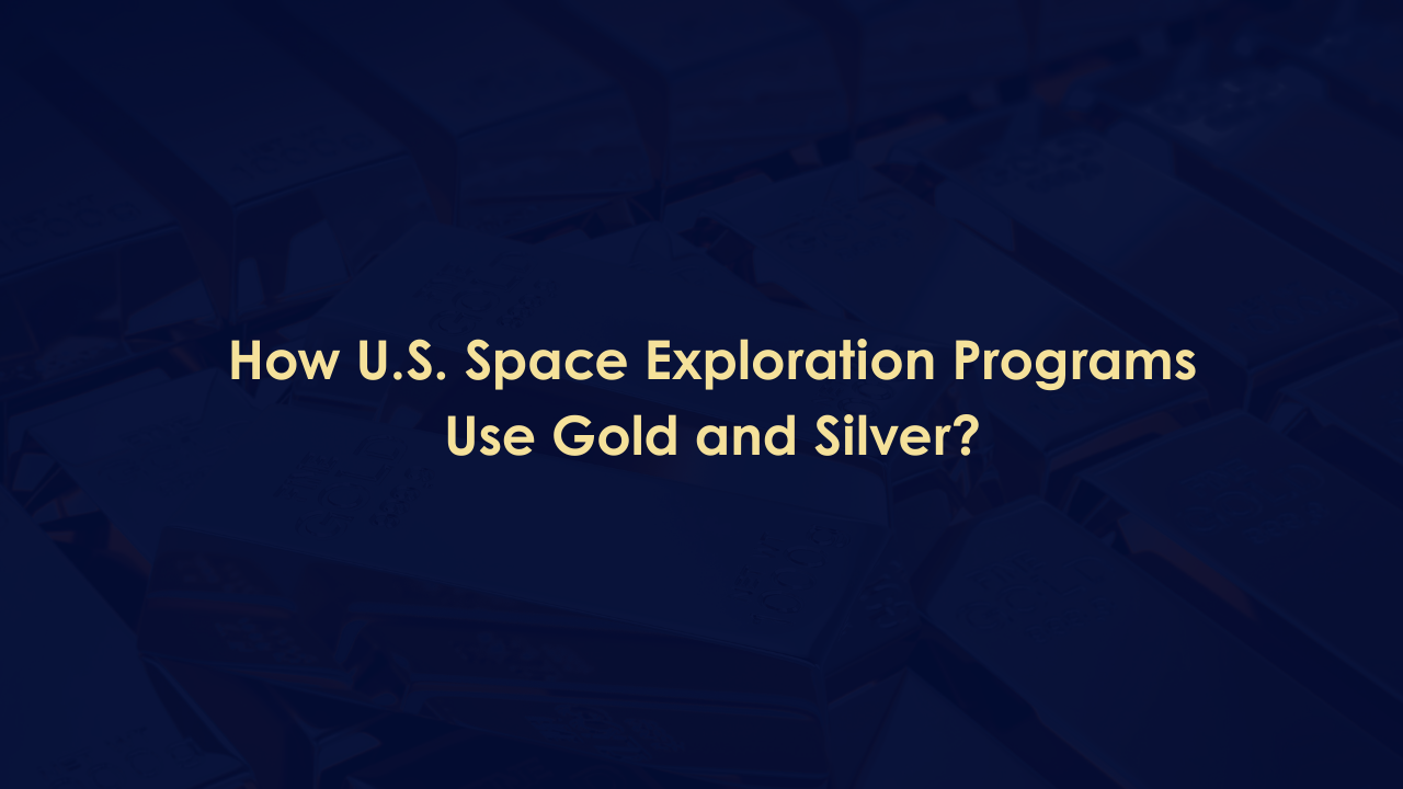 How U.S. Space Exploration Programs Use Gold and Silver