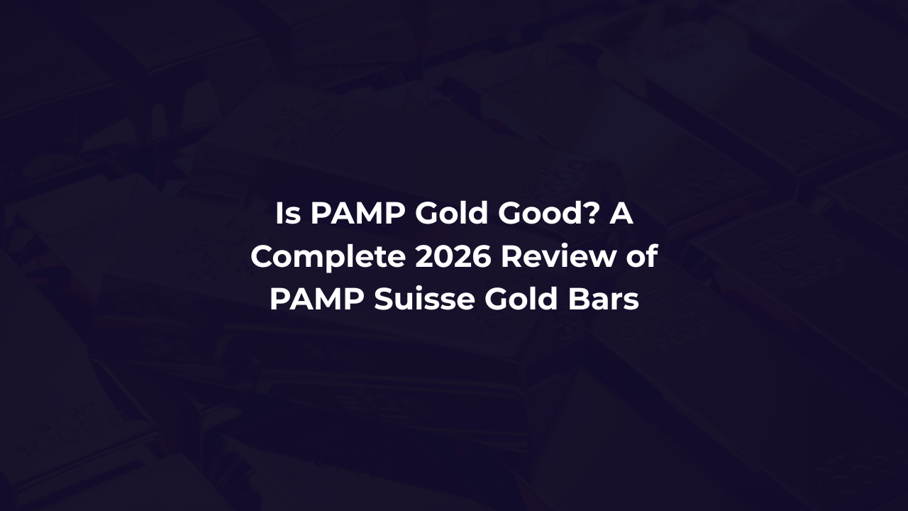 Is PAMP Gold Good? A Complete 2026 Review of PAMP Suisse Gold Bars