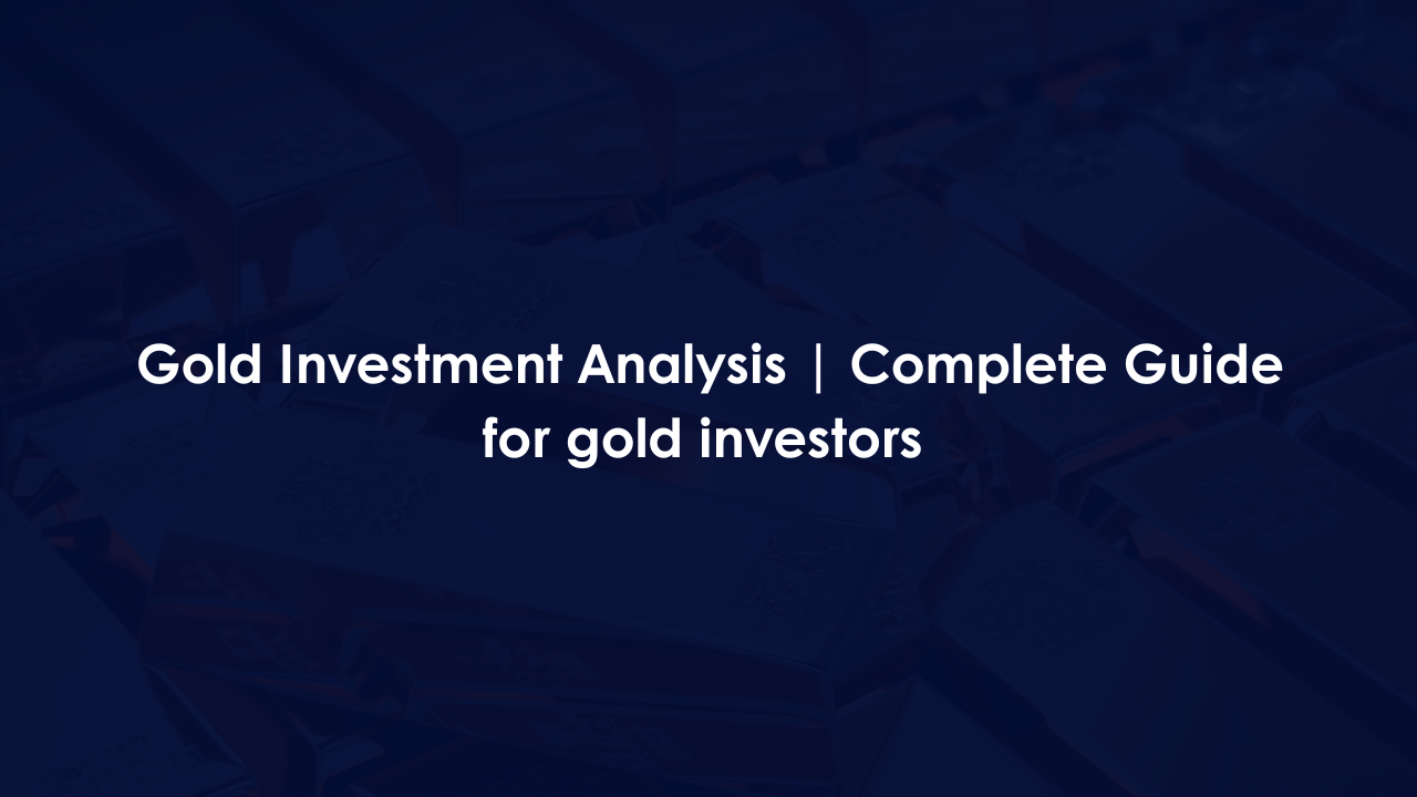 Gold Investment Analysis | Complete Guide for Smart Investors