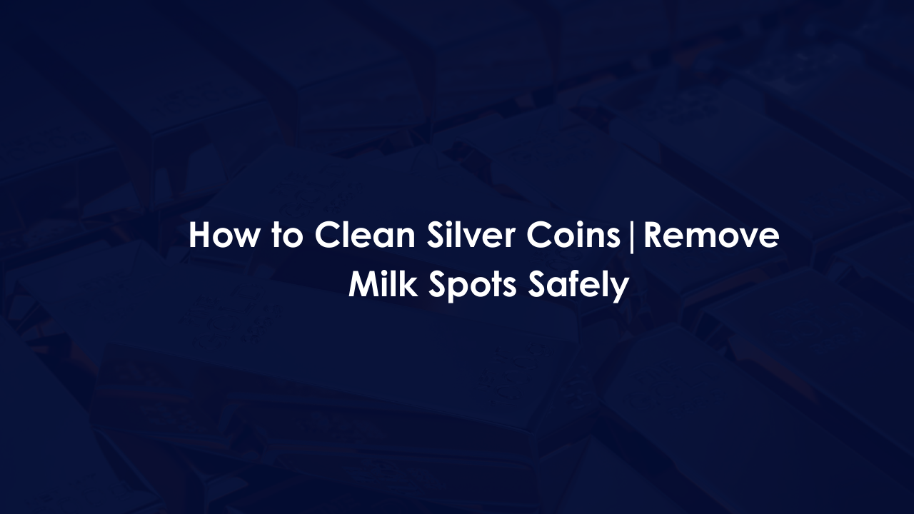 How to Clean Silver Coins | Remove Milk Spots Safely