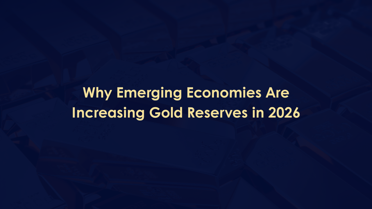 Why Emerging Economies Are Increasing Gold Reserves in 2026